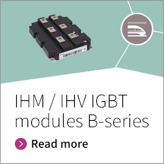 IHM / IHV IGBT B-series modules - The best solution for your high demanding traction and industry applications