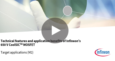 Infineon webminar 650 V CoolSiC™ MOSFET – Target applications (Module 2)