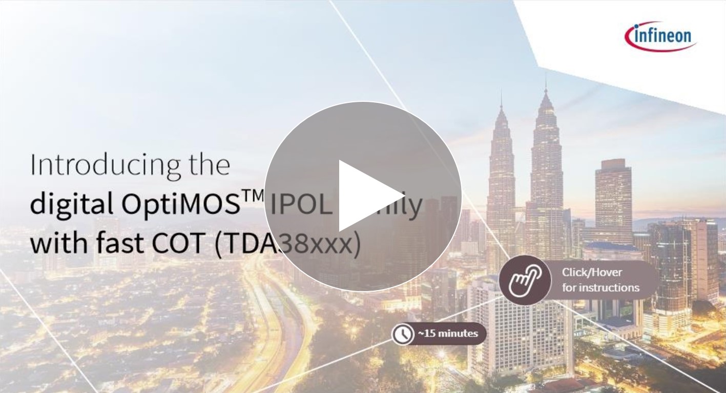 Learn about Infineon’s integrated POL solution family OptiMOS™ IPOL with digital interface and fast COT (TDA38xxx)